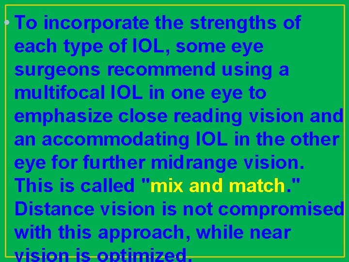  • To incorporate the strengths of each type of IOL, some eye surgeons