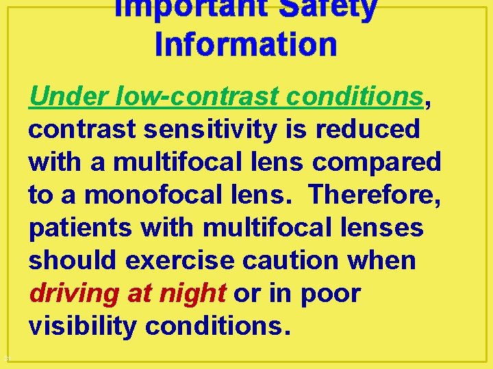 Important Safety Information Under low-contrast conditions, contrast sensitivity is reduced with a multifocal lens