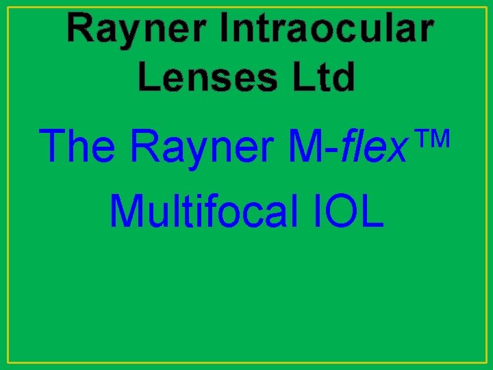 Rayner Intraocular Lenses Ltd The Rayner M-flex™ Multifocal IOL 