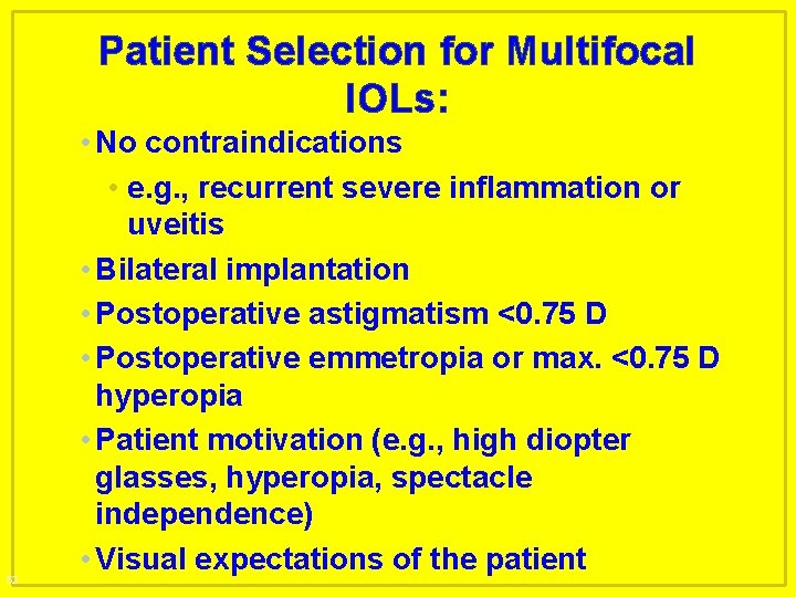 Patient Selection for Multifocal IOLs: 52 • No contraindications • e. g. , recurrent