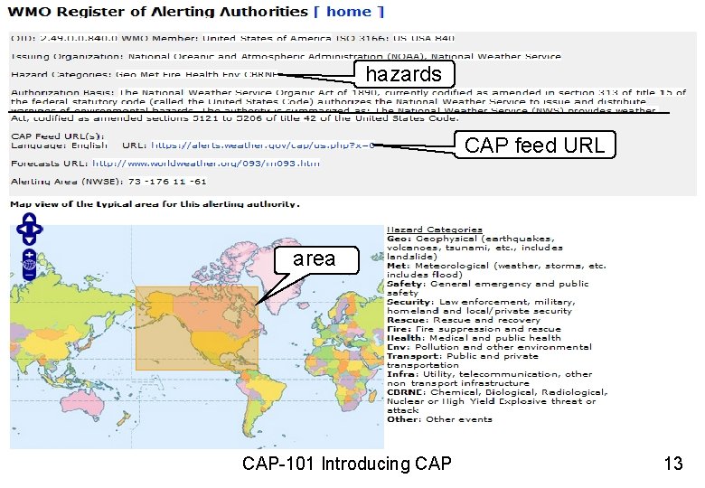 hazards CAP feed URL CAP Feed URL https: //alerts. weather. gov/cap/us. php? x=1 area