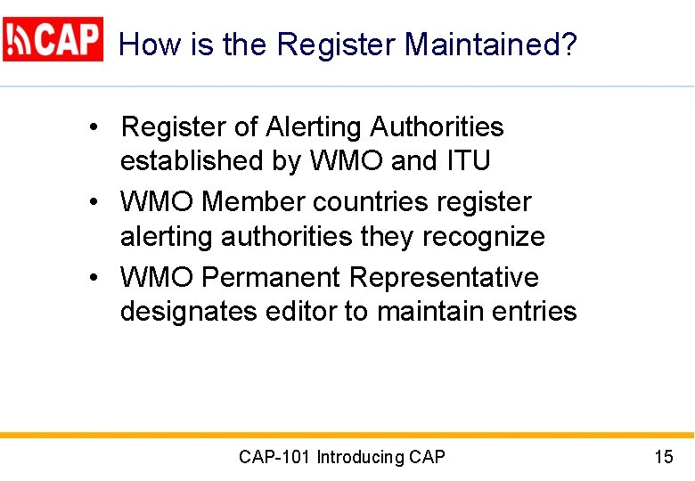 How is the Register Maintained? • Register of Alerting Authorities established by WMO and