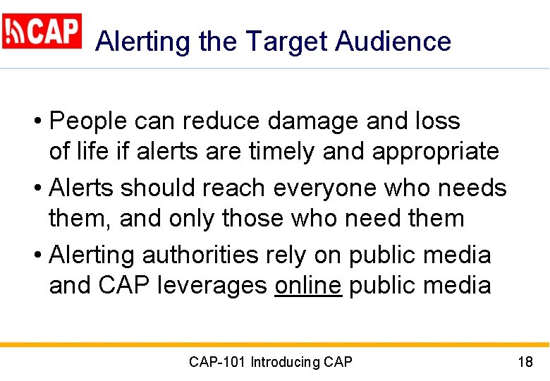 Alerting the Target Audience • People can reduce damage and loss of life if