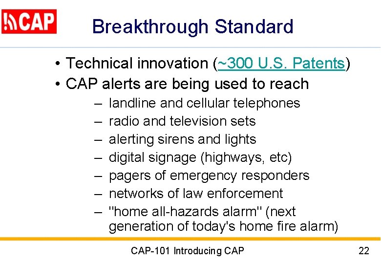  Breakthrough Standard • Technical innovation (~300 U. S. Patents) • CAP alerts are