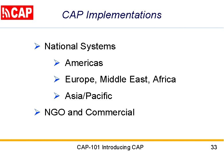 CAP Implementations Ø National Systems Ø Americas Ø Europe, Middle East, Africa Ø Asia/Pacific