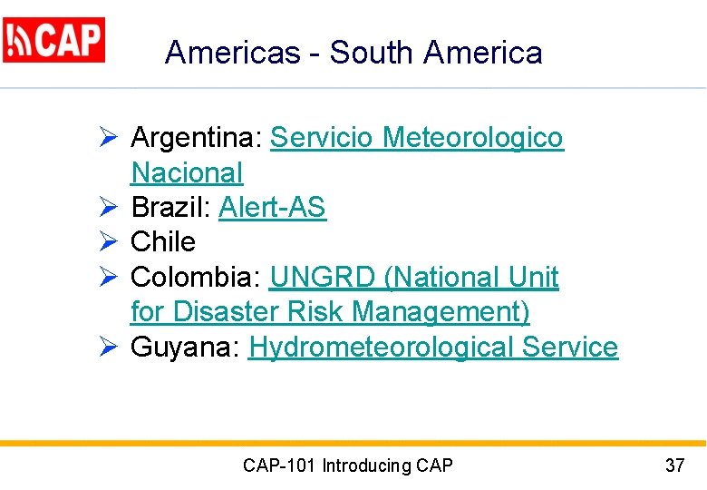 Americas - South America Ø Argentina: Servicio Meteorologico Nacional Ø Brazil: Alert-AS Ø Chile