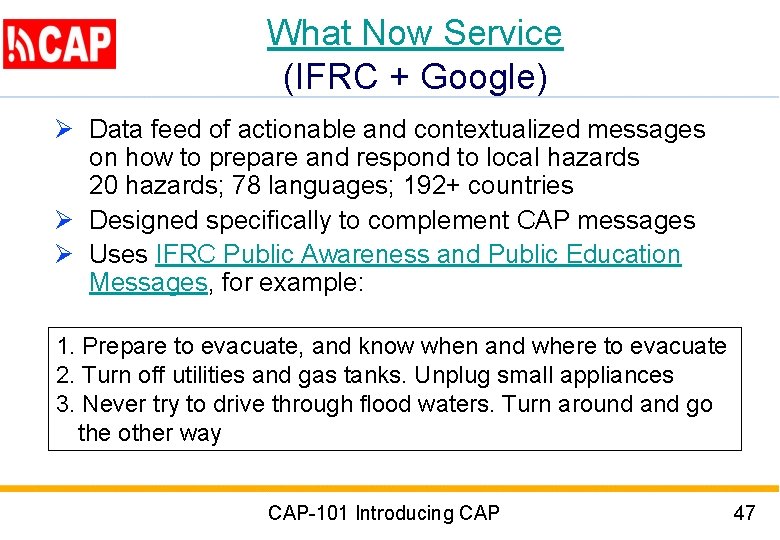 What Now Service (IFRC + Google) Ø Data feed of actionable and contextualized messages