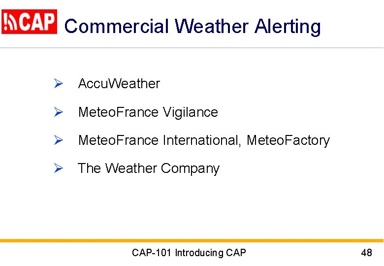 Commercial Weather Alerting Ø Accu. Weather Ø Meteo. France Vigilance Ø Meteo. France International,