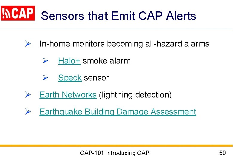 Sensors that Emit CAP Alerts Ø In-home monitors becoming all-hazard alarms Ø Halo+ smoke