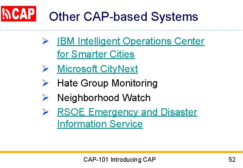 Other CAP-based Systems Ø IBM Intelligent Operations Center for Smarter Cities Ø Microsoft City.