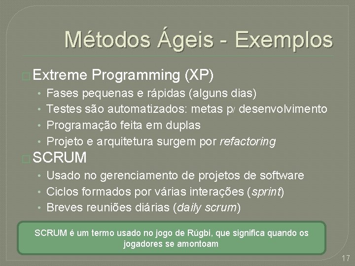 Métodos Ágeis - Exemplos � Extreme • • Programming (XP) Fases pequenas e rápidas