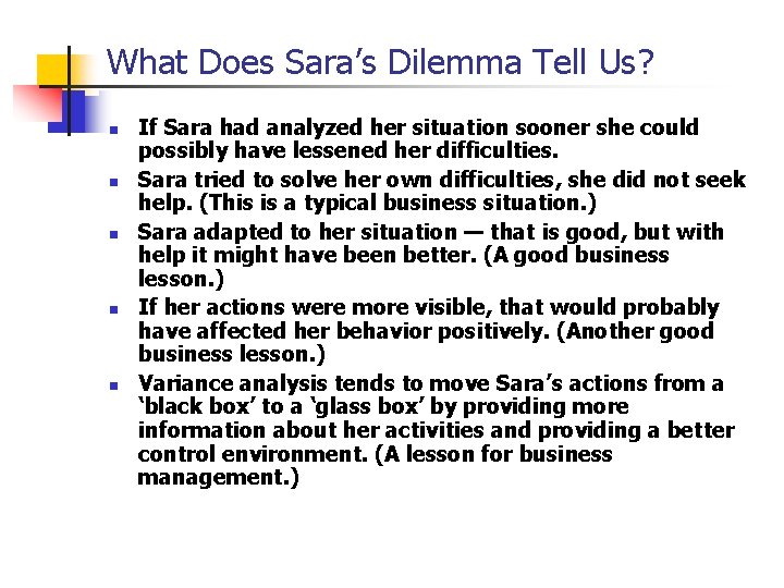 What Does Sara’s Dilemma Tell Us? n n n If Sara had analyzed her