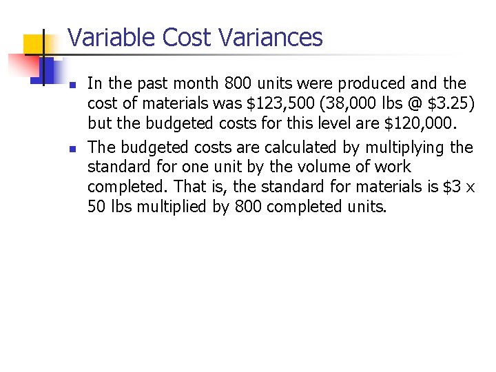 Variable Cost Variances n n In the past month 800 units were produced and