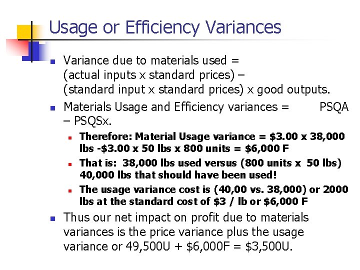 Usage or Efficiency Variances n n Variance due to materials used = (actual inputs