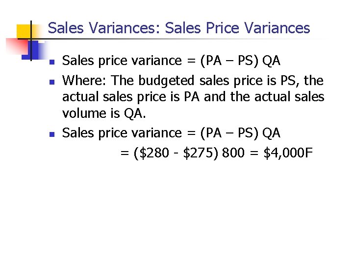 Sales Variances: Sales Price Variances n n n Sales price variance = (PA –