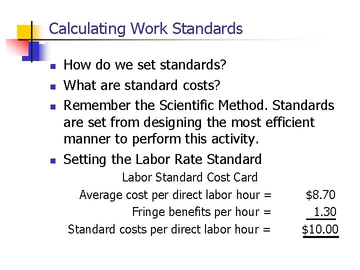 Calculating Work Standards n n How do we set standards? What are standard costs?