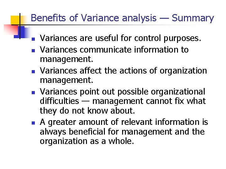 Benefits of Variance analysis — Summary n n n Variances are useful for control