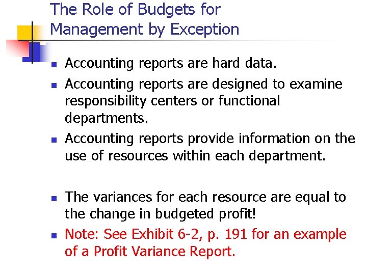 The Role of Budgets for Management by Exception n n Accounting reports are hard