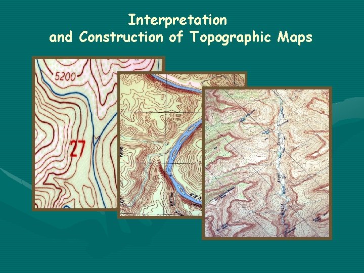 Interpretation and Construction of Topographic Maps 