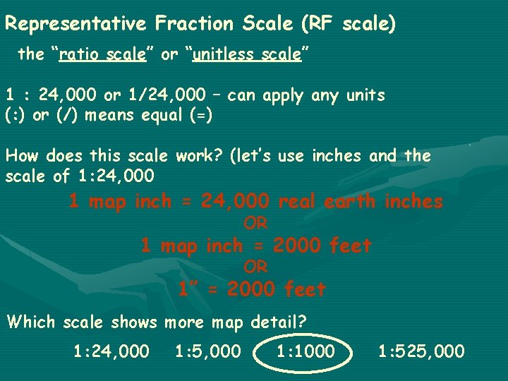 Representative Fraction Scale (RF scale) the “ratio scale” or “unitless scale” 1 : 24,