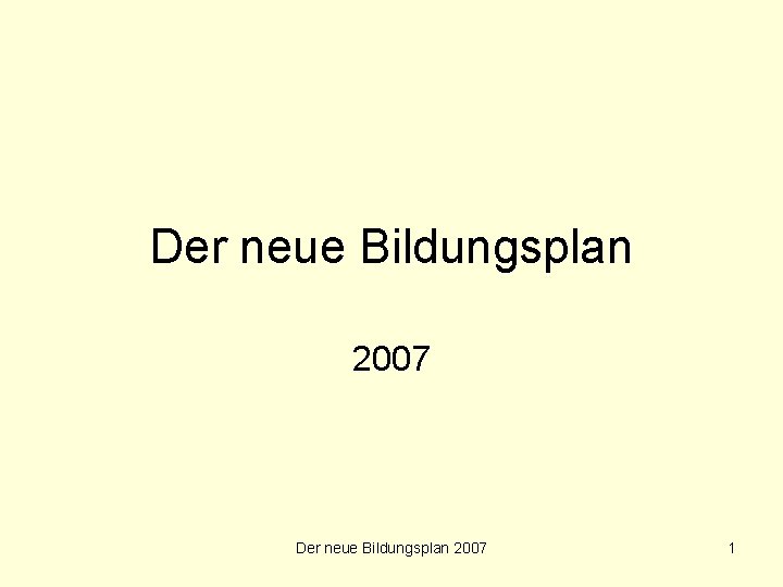 Der neue Bildungsplan 2007 1 