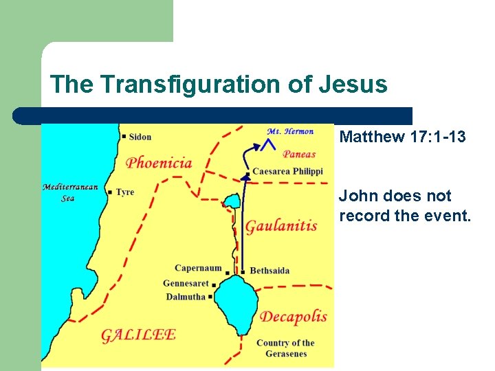 The Transfiguration of Jesus Matthew 17: 1 -13 John does not record the event.