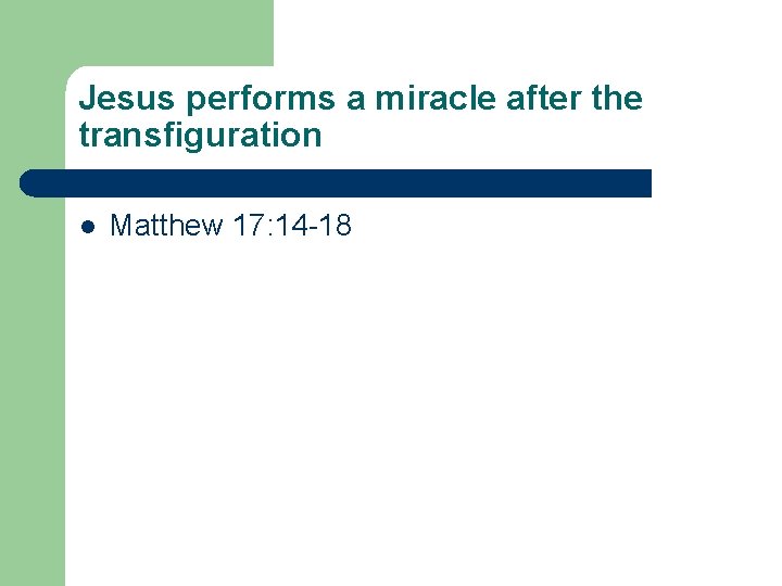 Jesus performs a miracle after the transfiguration l Matthew 17: 14 -18 