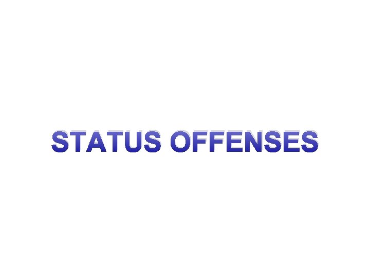 STATUS OFFENSES 