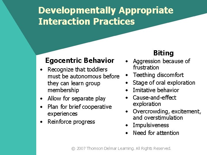 Developmentally Appropriate Interaction Practices Egocentric Behavior Biting • Aggression because of frustration • Recognize