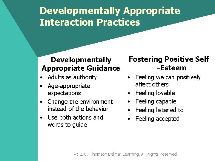 Developmentally Appropriate Interaction Practices Developmentally Appropriate Guidance • Adults as authority • Age-appropriate expectations