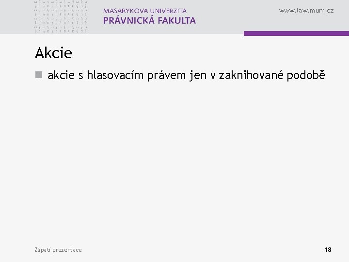 www. law. muni. cz Akcie n akcie s hlasovacím právem jen v zaknihované podobě