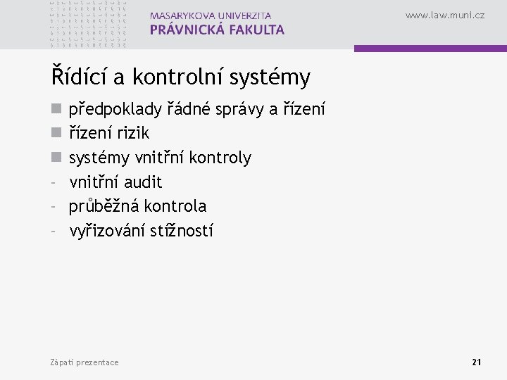 www. law. muni. cz Řídící a kontrolní systémy n n n - předpoklady řádné