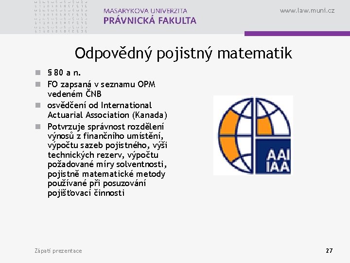 www. law. muni. cz Odpovědný pojistný matematik n § 80 a n. n FO