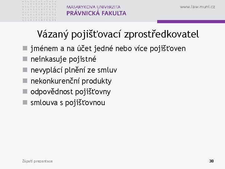 www. law. muni. cz Vázaný pojišťovací zprostředkovatel n n n jménem a na účet