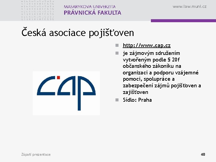 www. law. muni. cz Česká asociace pojišťoven n http: //www. cap. cz n je