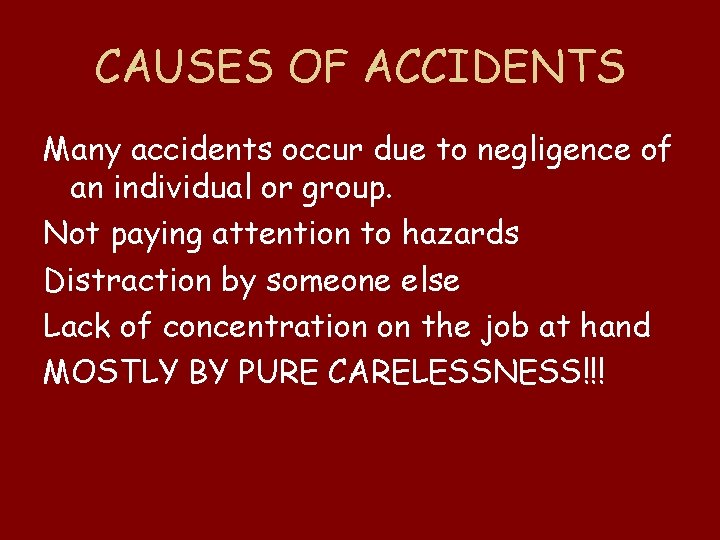 CAUSES OF ACCIDENTS Many accidents occur due to negligence of an individual or group.