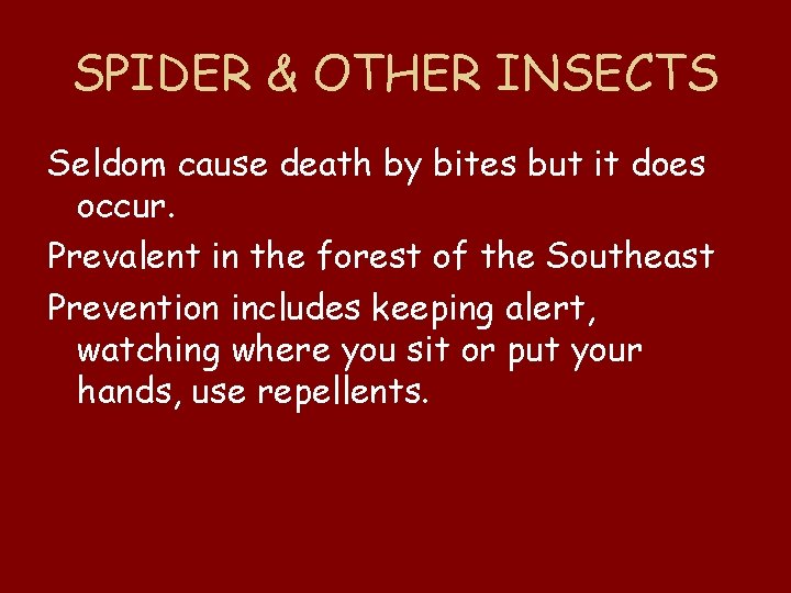 SPIDER & OTHER INSECTS Seldom cause death by bites but it does occur. Prevalent