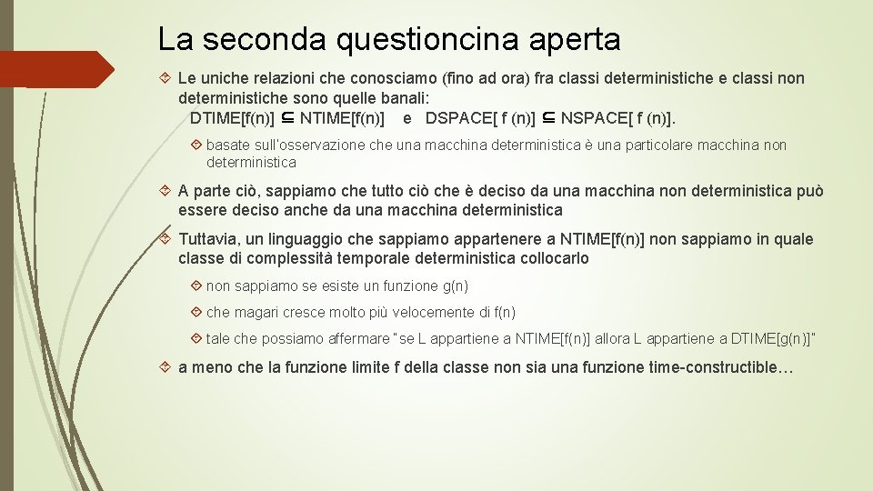 La seconda questioncina aperta Le uniche relazioni che conosciamo (fino ad ora) fra classi