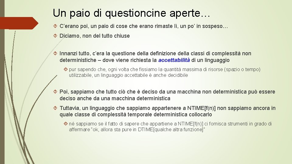 Un paio di questioncine aperte… C’erano poi, un paio di cose che erano rimaste