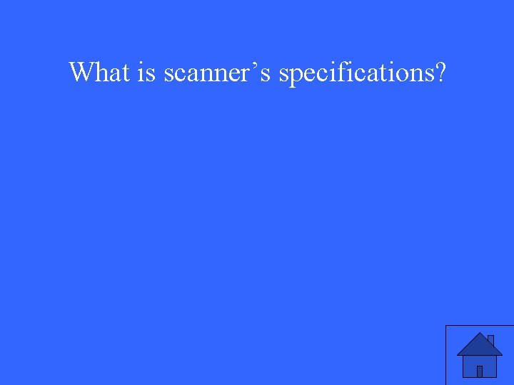 What is scanner’s specifications? 