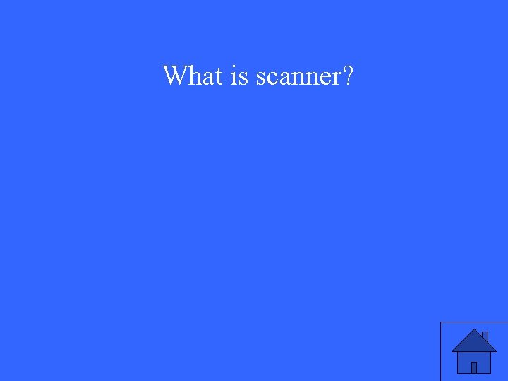 What is scanner? 