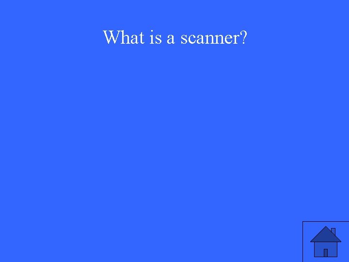 What is a scanner? 