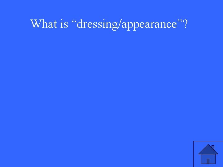 What is “dressing/appearance”? 