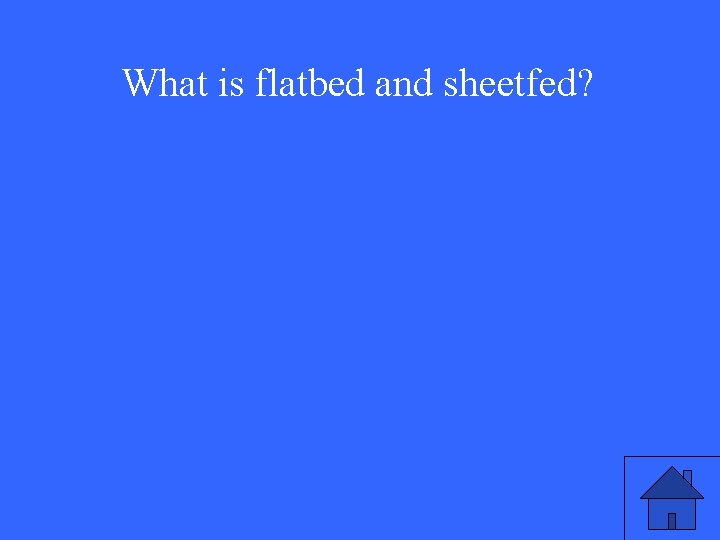 What is flatbed and sheetfed? 