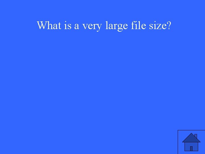 What is a very large file size? 