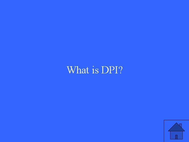 What is DPI? 