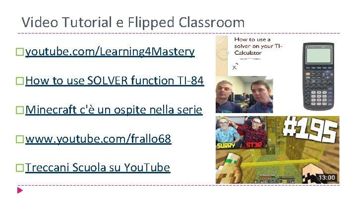 Video Tutorial e Flipped Classroom � youtube. com/Learning 4 Mastery � How to use