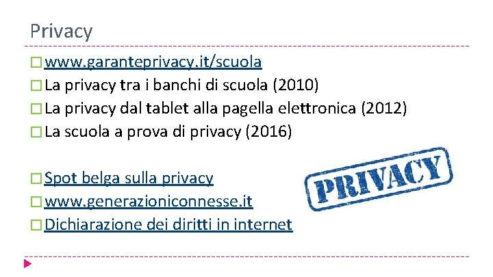 Privacy � www. garanteprivacy. it/scuola � La privacy tra i banchi di scuola (2010)