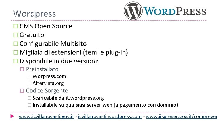 Wordpress � CMS Open Source � Gratuito � Configurabile Multisito � Migliaia di estensioni