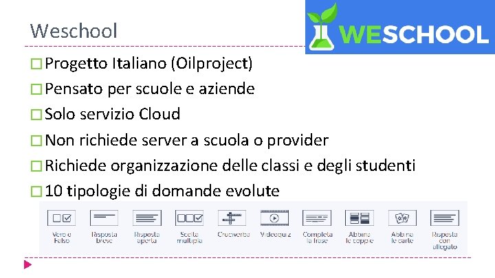 Weschool � Progetto Italiano (Oilproject) � Pensato per scuole e aziende � Solo servizio